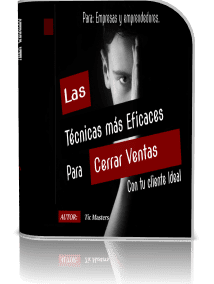 Las técnicas más eficaces para cerrar ventas con tu cliente ideal